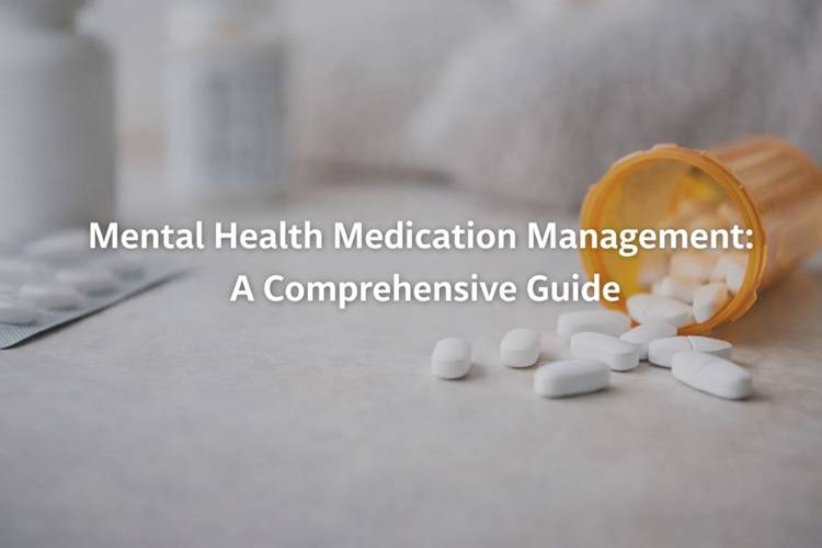 Mental Health Medication Management A Comprehensive Guide