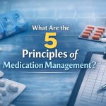 What Are the 5 Principles of Medication Management
