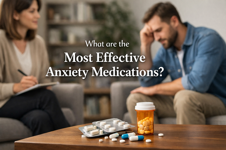 What Are the Most Effective Anxiety Medications
