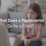 What Does a Psychiatrist Do for a Child