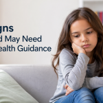 Key Signs Your Child May Need Mental Health Guidance