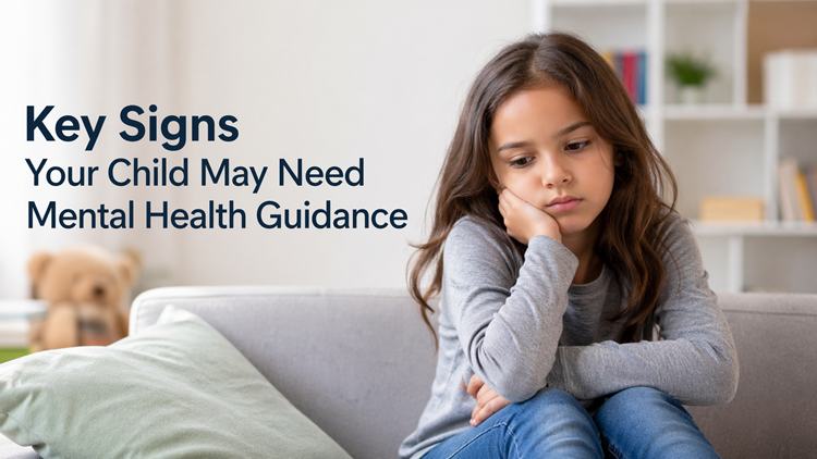 Key Signs Your Child May Need Mental Health Guidance