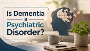 Is Dementia a Psychiatric Disorder